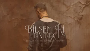 Tan Taşçı Bilsem ki Sarkı Sözleri