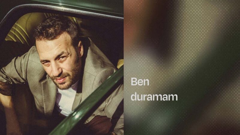 Anıl Durmuş Ben Duramam şarkı sözleri