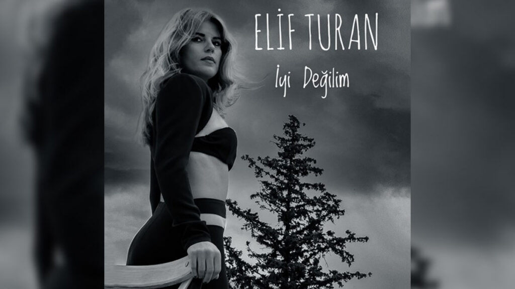 Elif turan – İyi Değilim video