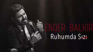Ender Balkır – Ruhumda Sızı Şarkı Sözleri