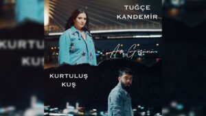 Kurtuluş Kuş & Tuğçe Kandemir – Aç Gözünü Şarkı Sözleri