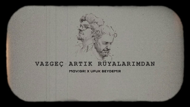 Mavi Gri & Ufuk Baydemir – Vazgeç Artık Rüyalarımdan Şarkı Sözleri