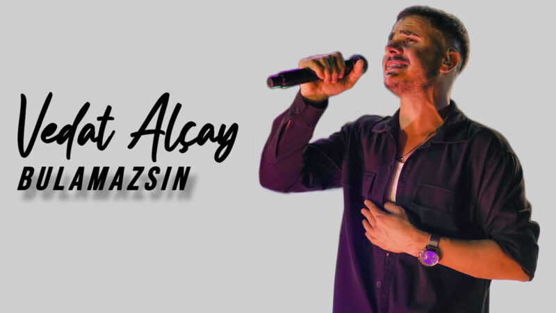 Vedat Alçay – Bulamazsın Şarkı Sözleri