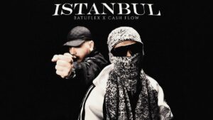 Cashflow ft. Batuflex – İSTANBUL Şarkı Sözleri