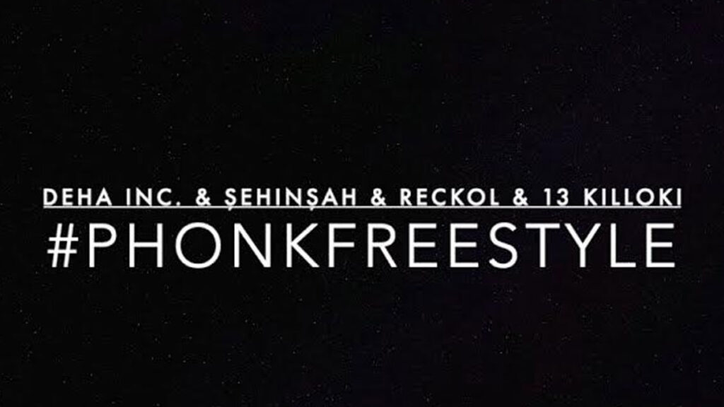 DEHA INC. & Şehinşah & Reckol & 13 Killoki – #PHONKFRESTYLE video