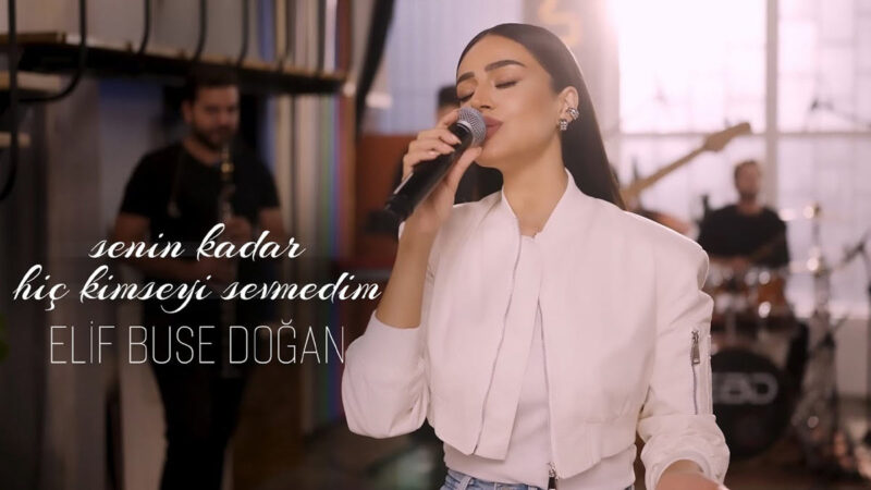 Elif Buse Doğan – Senin Kadar Hiç Kimseyi Sevmedim Şarkı Sözleri