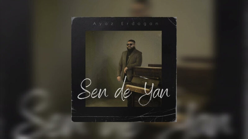 Ayaz Erdoğan – Sen de Yan Şarkı Sözleri