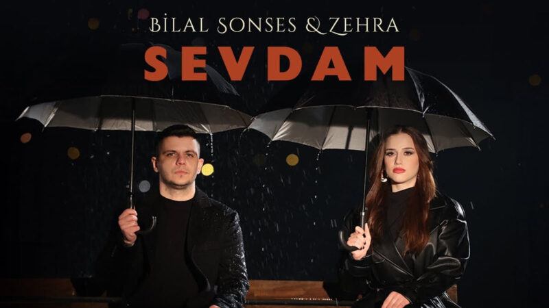 Bilal Sonses & Zehra – Sevdam Şarkı Sözleri
