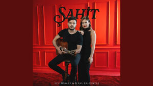 Ece Mumay & İlyas Yalçıntaş – Şahit Şarkı Sözleri