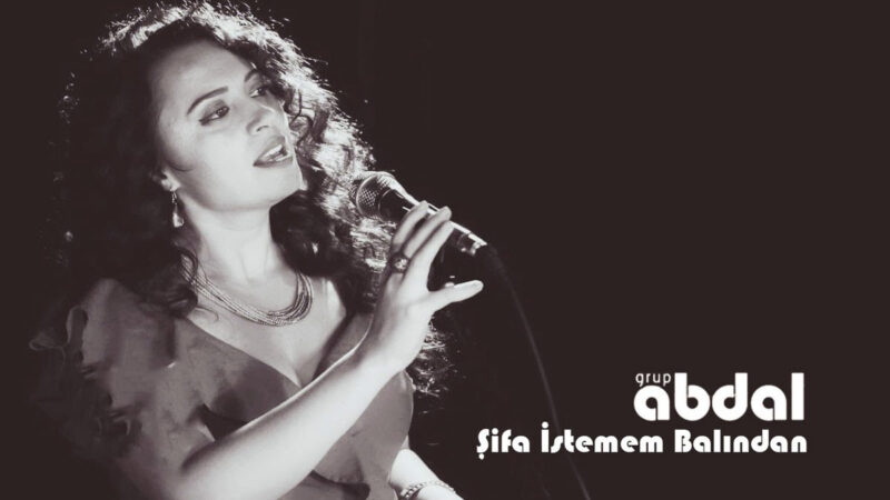 Grup Abdal – Şifa İstemem Balından Şarkı Sözleri