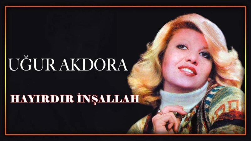 Uğur Akdora – Neler Oluyor Hayatta (Hayırdır İnşallah) Şarkı Sözleri