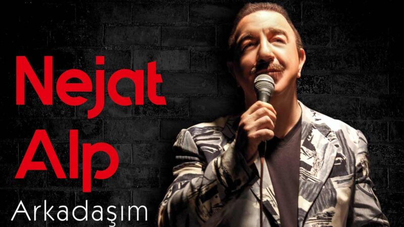 Nejat Alp – Arkadaşım Şarkı Sözleri
