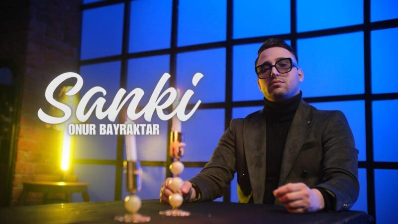 Onur Bayraktar – Sanki Şarkı Sözleri