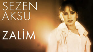 Sezen Aksu – Zalim Şarkı Sözleri