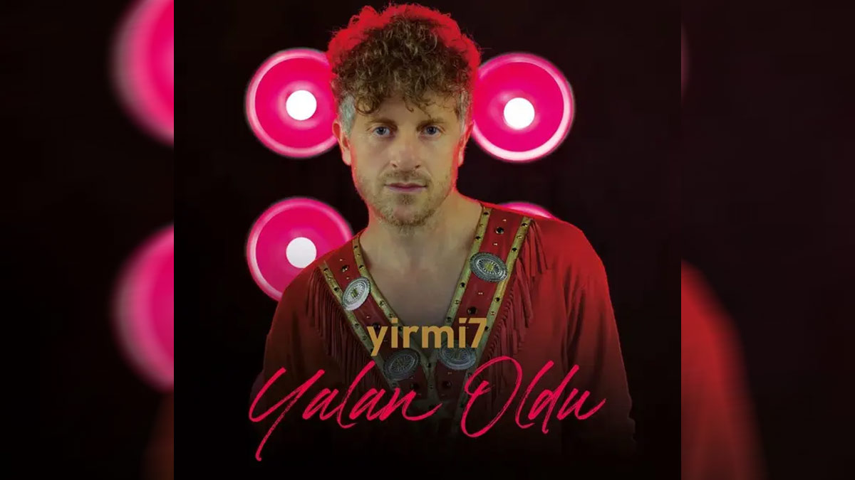 Yirmi7 – Yalan Oldu Şarkı Sözleri