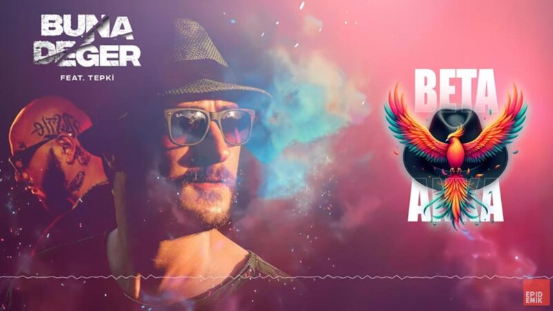 Beta Berk Bayındır & Tepki – Buna Değer Şarkı Sözleri