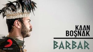 Kaan Boşnak – Barbar Şarkı Sözleri