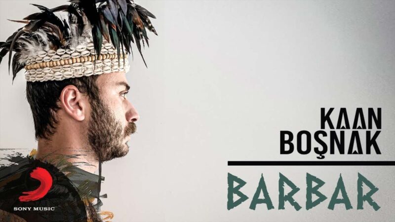 Kaan Boşnak – Barbar Şarkı Sözleri
