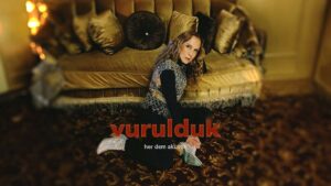 Sertap Erener – Vurulduk Şarkı Sözleri