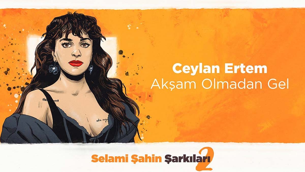 Ceylan Ertem – Akşam Olmadan Gel Şarkı Sözleri