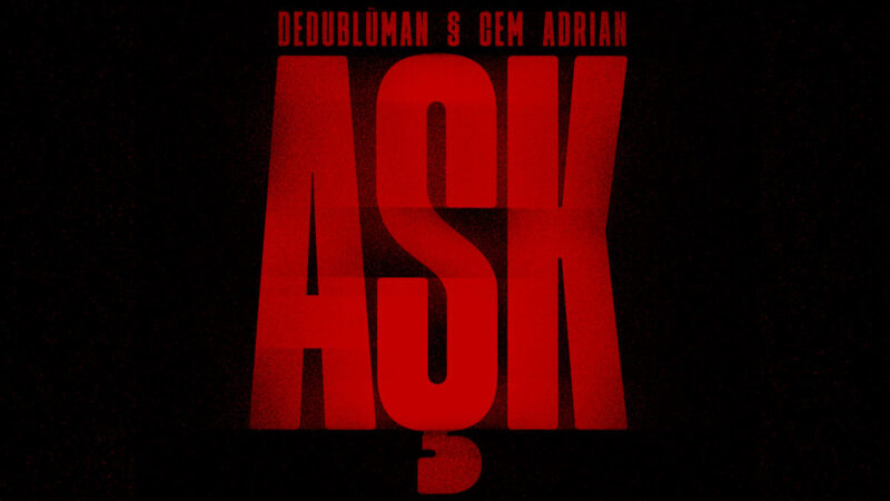 Dedüblüman & Cem Adrian – Aşk Şarkı Sözleri