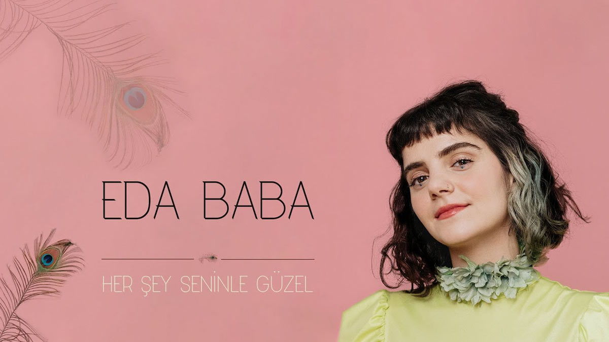 Eda Baba – Her Şey Seninle Güzel Şarkı Sözleri