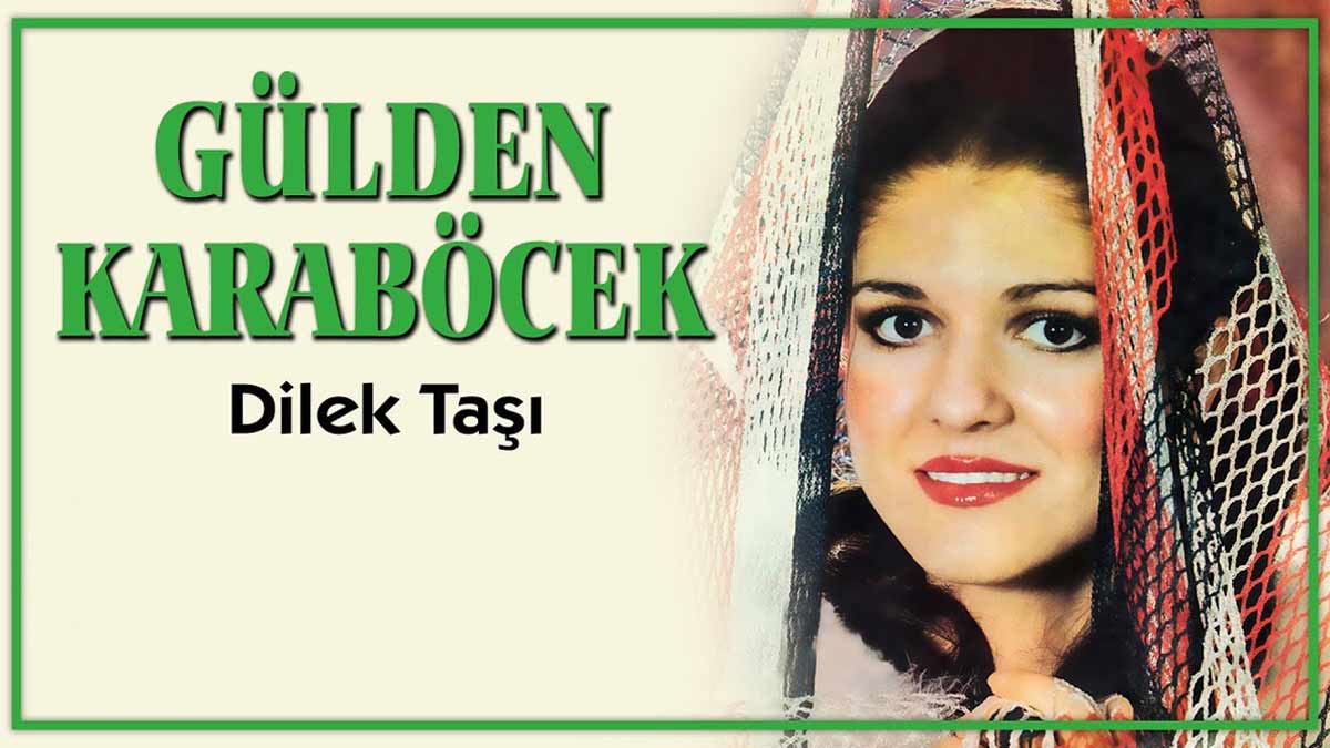 Gülden Karaböcek – Dilek Taşı Şarkı Sözleri