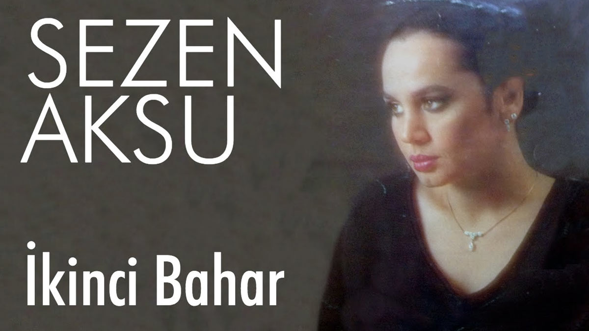 Sezen Aksu – İkinci Bahar Şarkı Sözleri