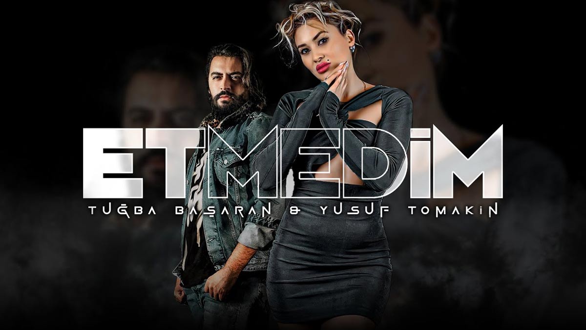 Tuğba Başaran ft. Yusuf Tomakin – Etmedim Şarkı Sözleri