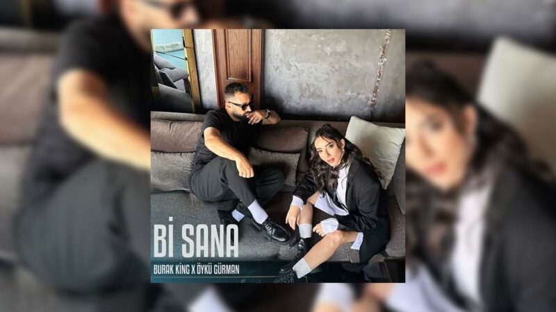 Burak King x Öykü Gürman – Bi Sana Şarkı Sözleri