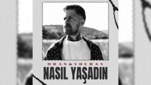 Okan & Volkan – Nasıl Yaşadın Şarkı Sözleri