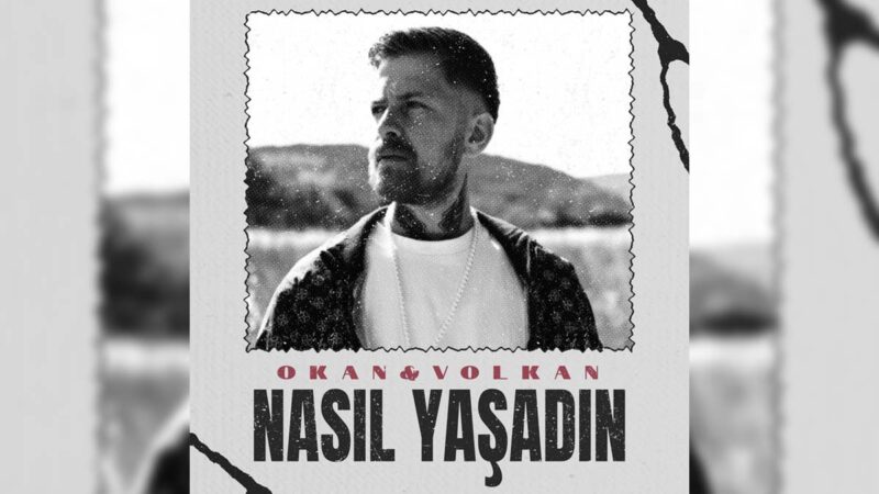 Okan & Volkan – Nasıl Yaşadın Şarkı Sözleri