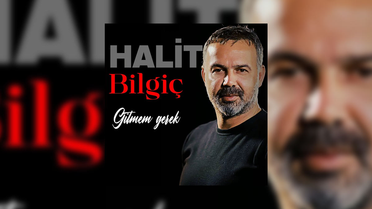 Halit Bilgiç – Gitmem Gerek Şarkı Sözleri