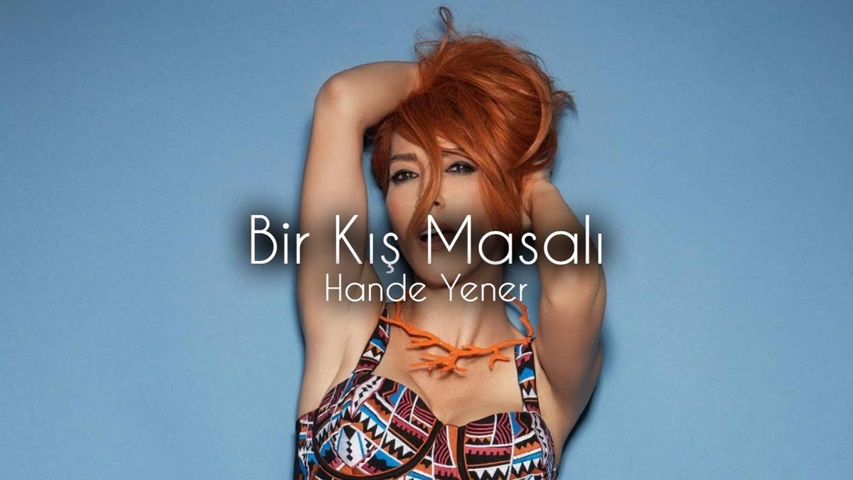 Hande Yener – Bir Kış Masalı Şarkı Sözleri