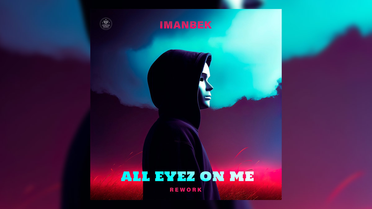 Imanbek – All Eyez On Me (Rework) Şarkı Sözleri