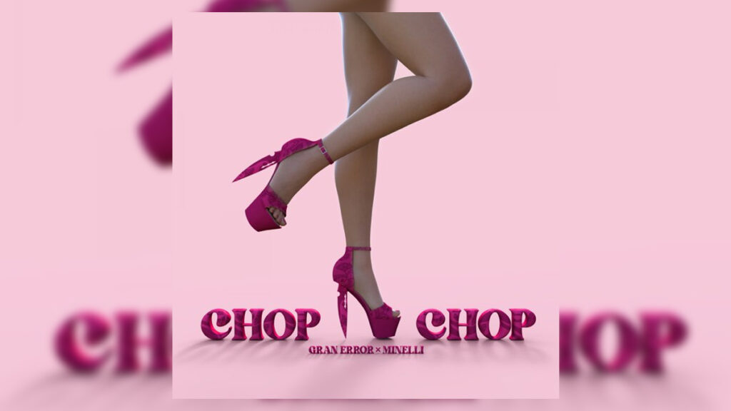 Gran Error & Minelli – Chop Chop video