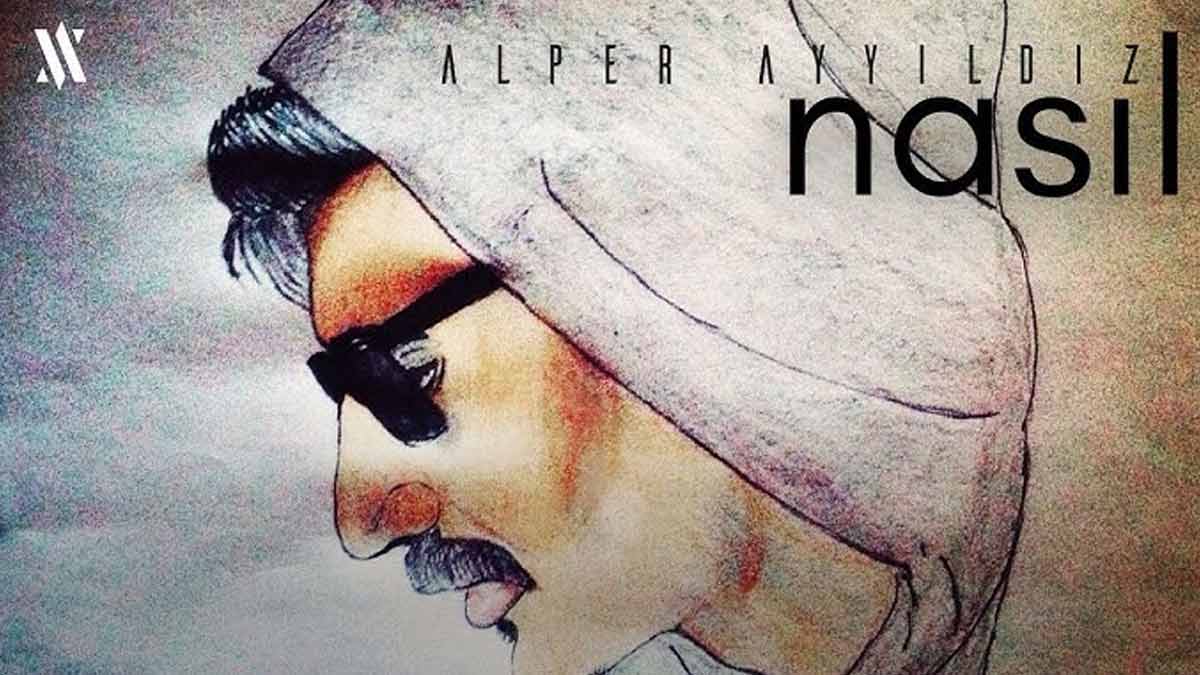 Alper Ayyıldız – Nasıl Şarkı Sözleri