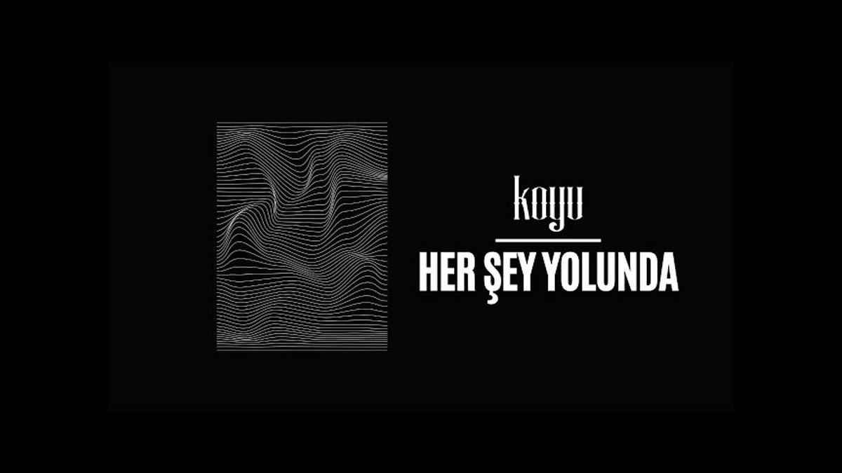 Koyu – Her Şey Yolunda Şarkı Sözleri