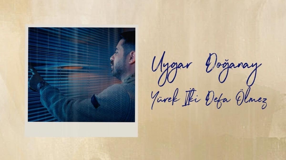 Uygar Doğanay – Yürek İki Defa Ölmez Şarkı Sözleri