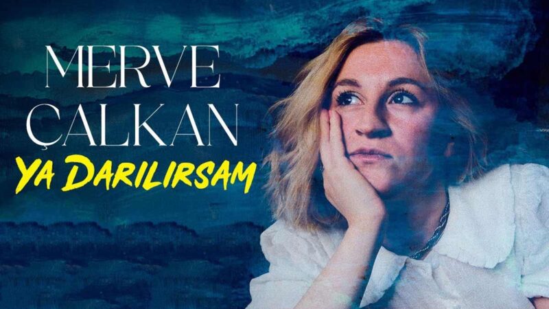 Merve Çalkan – Ya Darılırsam Şarkı Sözleri