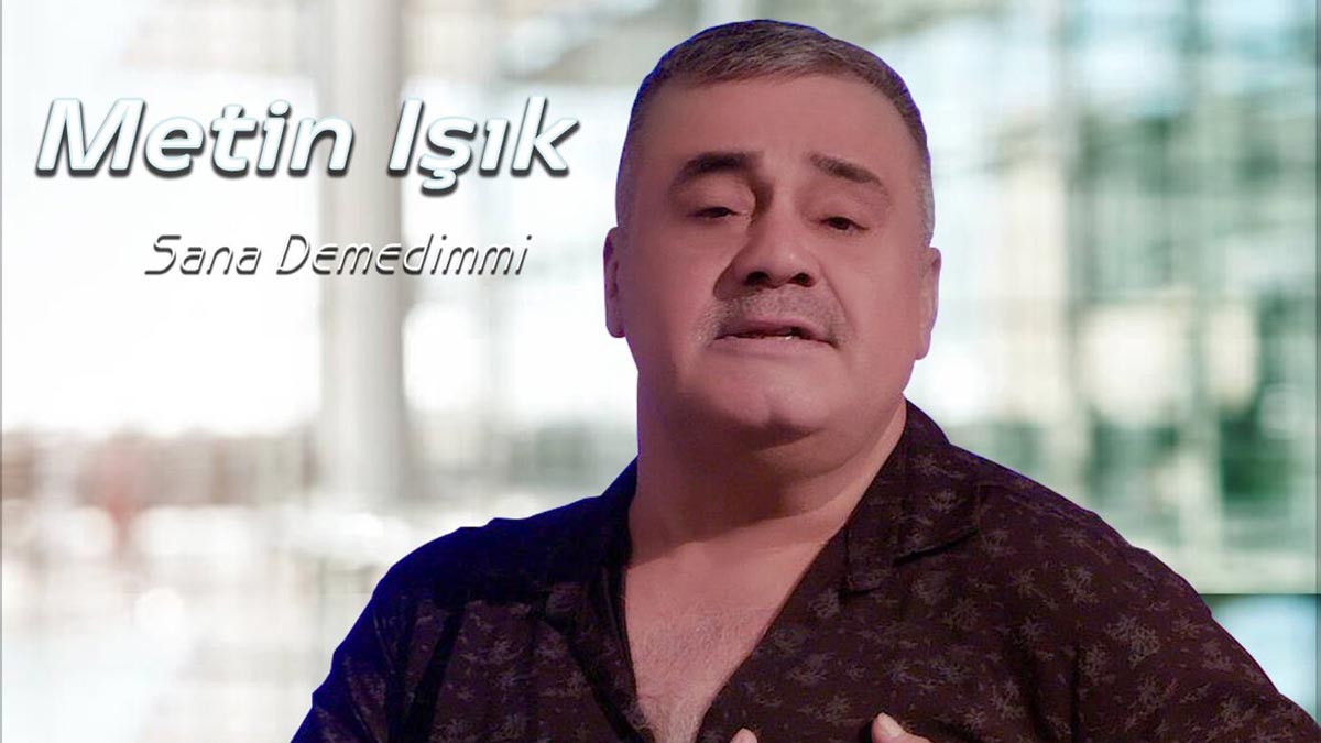 Metin Işık – Sana Demedim Mi? Şarkı Sözleri