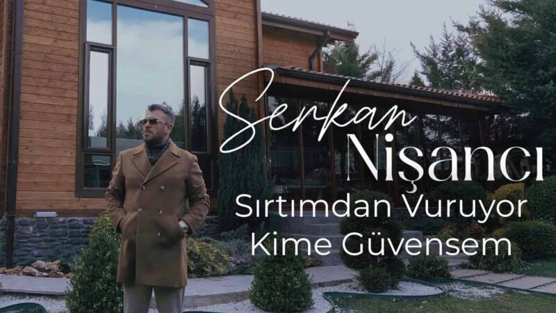 Serkan Nişancı – Sırtımdan Vuruyor Kime Güvensem Şarkı Sözleri