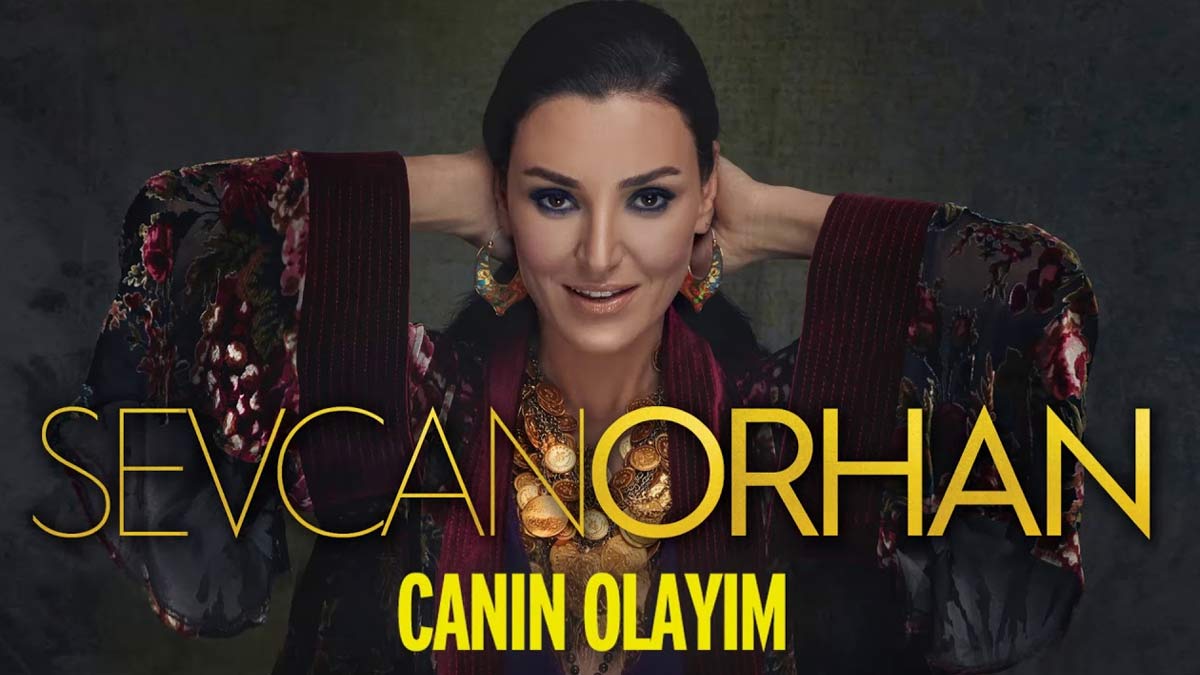 Sevcan Orhan – Canın Olayım Şarkı Sözleri