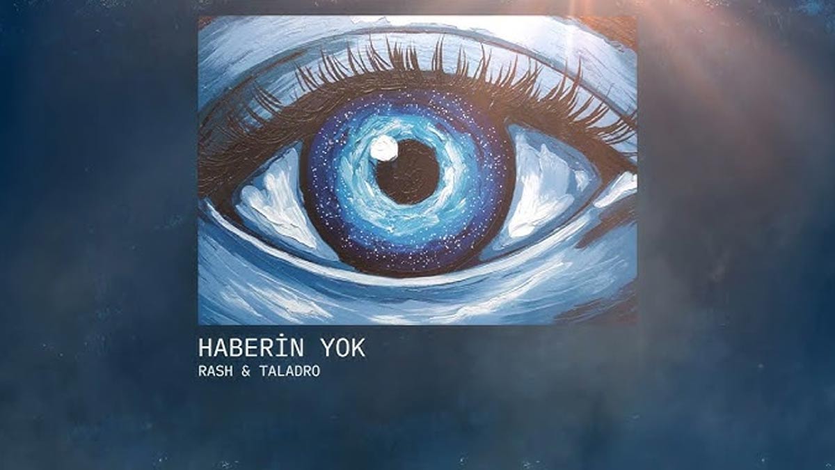 Taladro & RASH – Haberin Yok Şarkı Sözleri