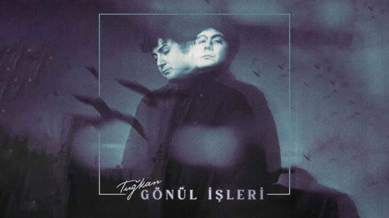Tuğkan – Gönül İşleri Şarkı Sözleri