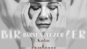 Birsen Tezer – Kadın Şarkı Sözleri