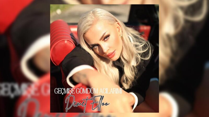 Demet Elloo – Geçmişe Gömdüm Acılarımı Şarkı Sözleri