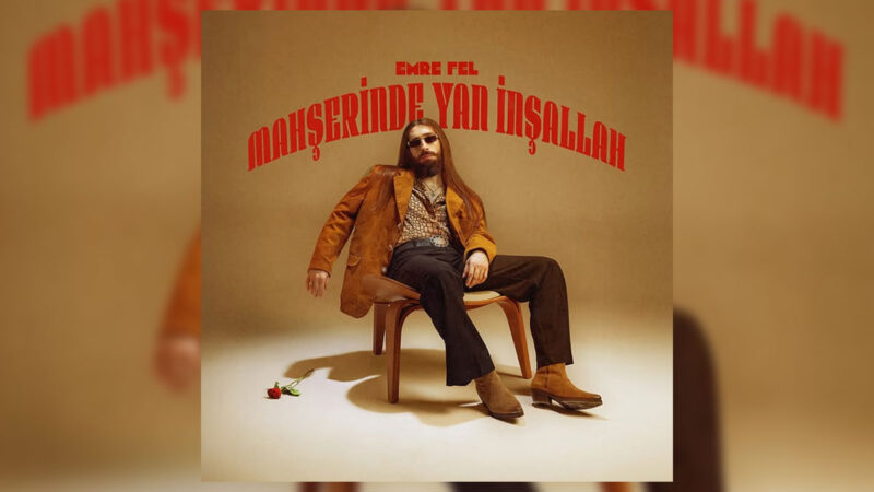 Emre Fel – Mahşerinde Yan İnşallah Şarkı Sözleri