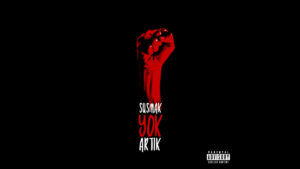 Joker & Hayki – Susmak Yok Artık Şarkı Sözleri