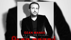 Ozan Manas – Bir Çaya Bir Sigaraya Şarkı Sözleri